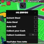 Oil Empire Script by ToraIsme – No Key, Instant Steal, Cash