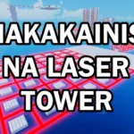 Nakakainis Na Laser Tower