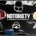 Notoriety: A PAYDAY® Experience